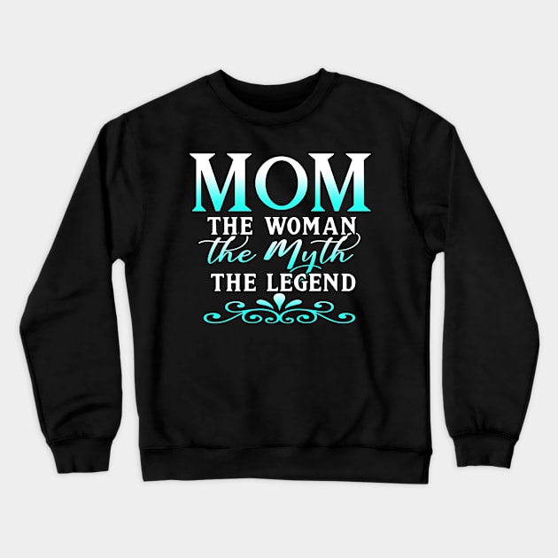 Mom The Woman The Myth The Legend Mothers Day Gift For Wife Crewneck Sweatshirt by Simpsonfft